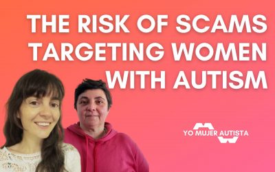 The risk of scams targeting women with autism. A conversation between María Merino and Lili Rodríguez
